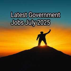 Latest Government Jobs July 2025