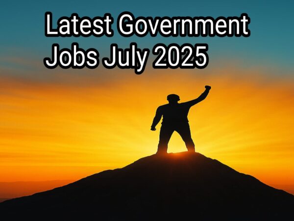 Latest Government Jobs July 2025