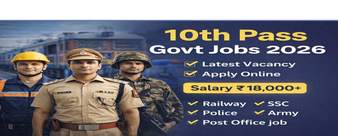 10th pass govt jobs 2026 latest vacancy railway SSC police army apply online