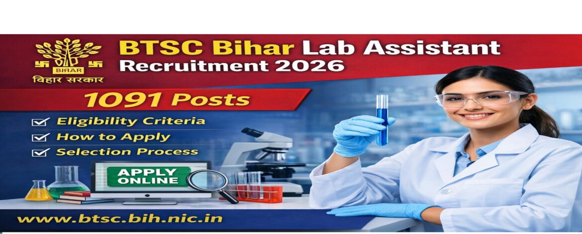 BTSC Bihar Lab Assistant 2026 Recruitment featured image showing 1091 posts, eligibility criteria, how to apply and selection process with lab assistant holding test tube.
