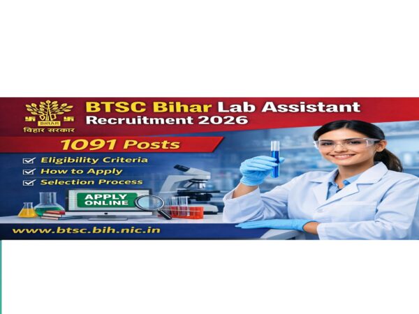 BTSC Bihar Lab Assistant 2026 Recruitment featured image showing 1091 posts, eligibility criteria, how to apply and selection process with lab assistant holding test tube.