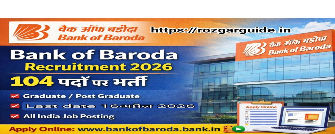 Bank of Baroda Recruitment 2026 feature image jisme 104 पदों पर भर्ती, apply date 27 March se 16 April 2026 aur Graduate/Post Graduate eligibility dikhayi gayi hai.