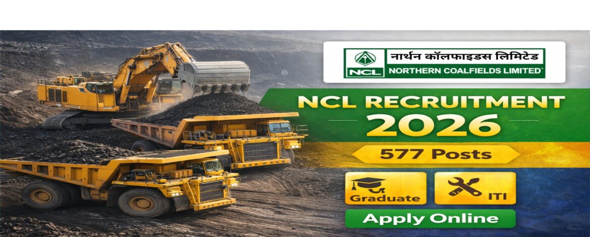 Northern Coalfields Limited NCL Recruitment 2026 feature image showing 577 posts with mining operator and apply online information