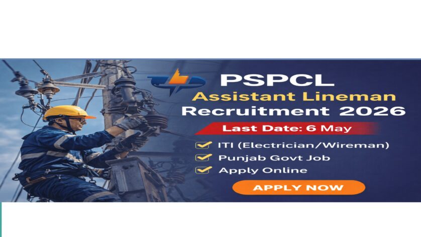 PSPCL Assistant Lineman Recruitment 2026 last date 6 May ITI electrician job apply online
