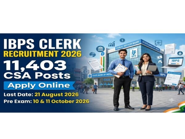 IBPS Clerk Recruitment 2026 featured image showing 11,403 Customer Service Associate (CSA) vacancies, Apply Online, eligibility, last date 21 August 2026 and exam date 10 & 11 October 2026