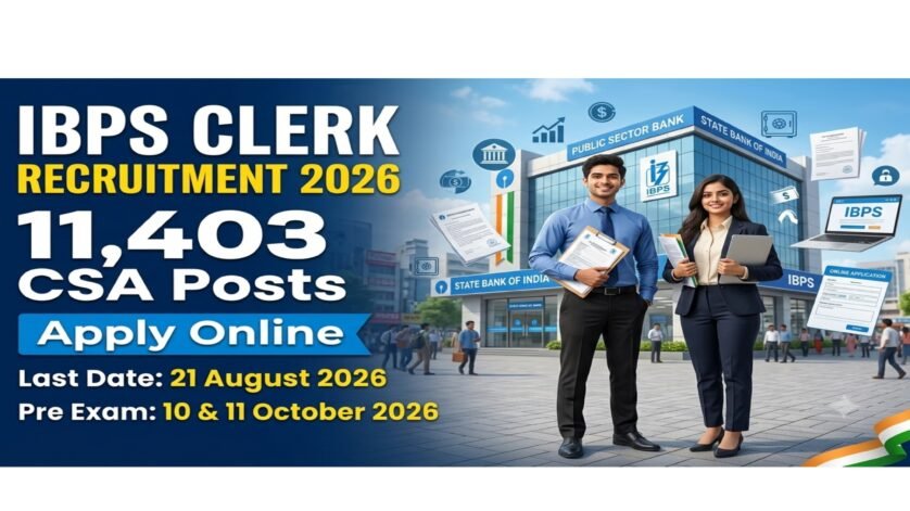 IBPS Clerk Recruitment 2026 featured image showing 11,403 Customer Service Associate (CSA) vacancies, Apply Online, eligibility, last date 21 August 2026 and exam date 10 & 11 October 2026